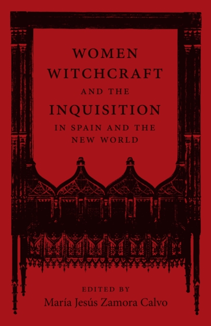 Women, Witchcraft, and the Inquisition in Spain and the New World, EPUB eBook