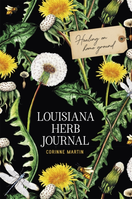 Louisiana Herb Journal : Healing on Home Ground, Paperback / softback Book