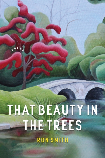 That Beauty in the Trees : Poems, Paperback / softback Book