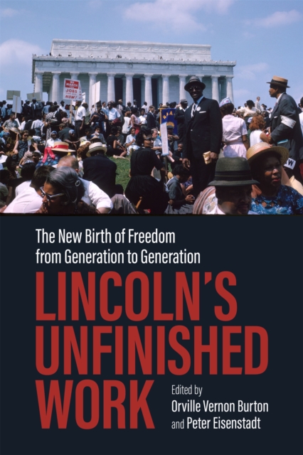 Lincoln's Unfinished Work : The New Birth of Freedom from Generation to Generation, PDF eBook