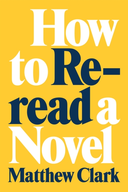 How to Reread a Novel, Hardback Book