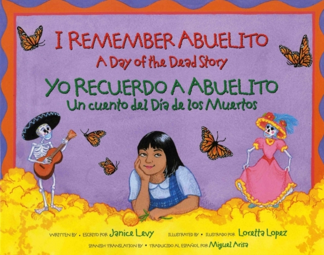 I Remember Abuelito: A Day of the Dead Story : Yo Recuerdo Abuelito: Un Cuento del Dia de los Muerdos, Paperback / softback Book