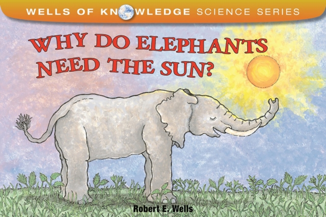 Why Do Elephants Need The Sun : Solar System, Paperback / softback Book