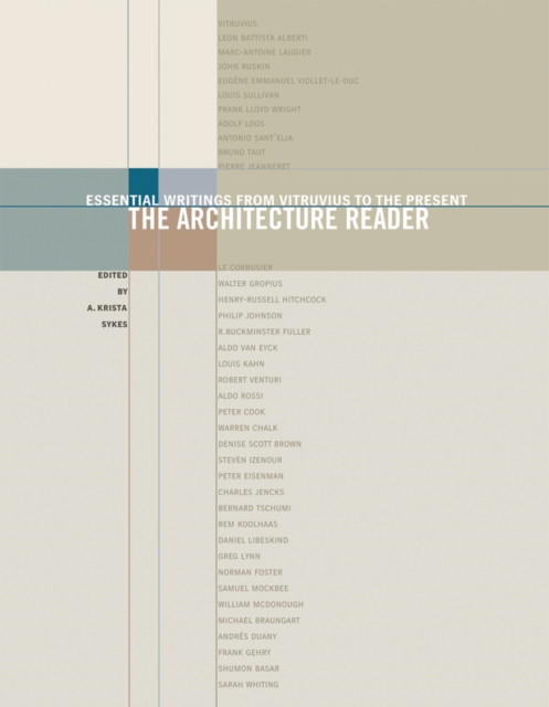 The Architecture Reader : Essential Writings from Vitruvius to the Present, Paperback / softback Book