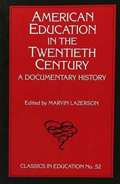 American Education in the Twentieth Century : A Documentary History, Paperback / softback Book