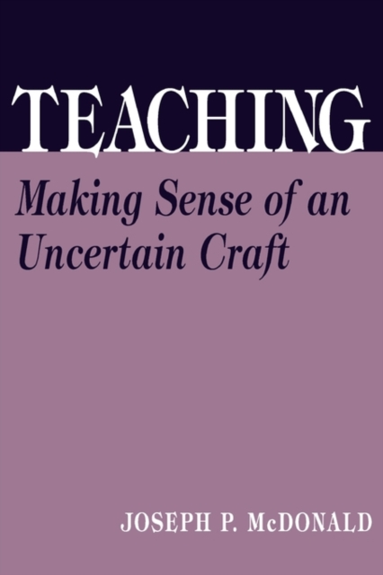 Teaching : Making Sense of an Uncertain Craft, Paperback / softback Book