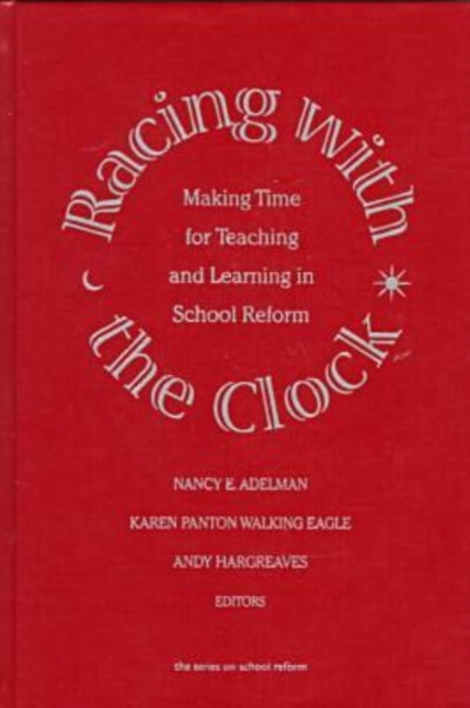 Racing with the Clock : Making Time for Teaching and Learning in School Reform, Hardback Book