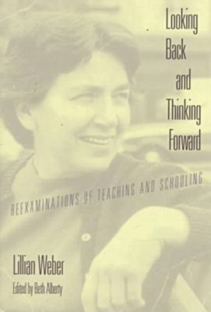 Looking Back and Thinking Forward : Reexaminations of Teaching and Schooling, Paperback Book