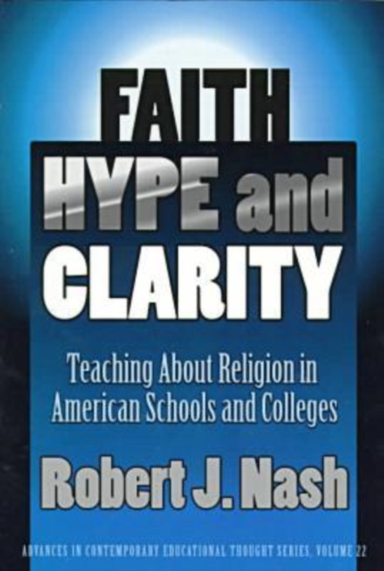 Faith, Hype and Clarity : Teaching About Religion in American Schools and Colleges, Paperback / softback Book