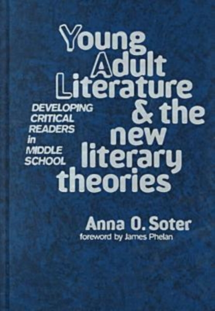 Young Adult Literature and the New Literary Theories : Developing Critical Readers in Middle School, Hardback Book