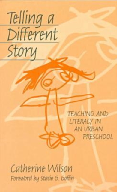 Telling a Different Story : Teaching and Literacy in an Urban Preschool, Paperback / softback Book