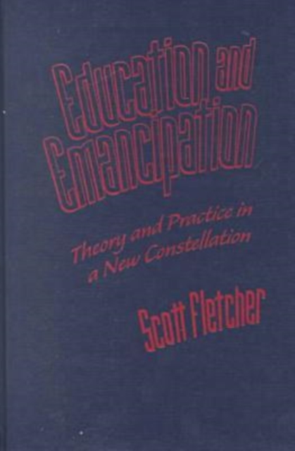Education and Emancipation : Theory and Practice in a New Constellation, Hardback Book