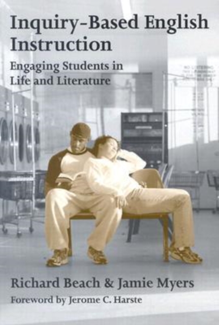 Inquiry-based English Instruction Engaging Students in Life and Literature : Engaging Students in Life and Literature, Paperback / softback Book