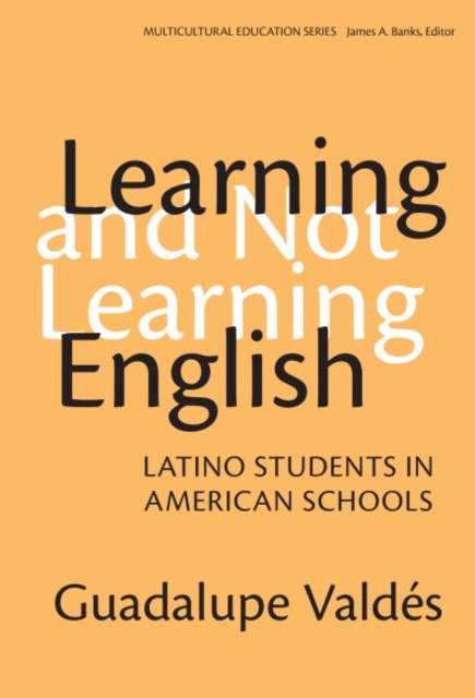 Learning and Not Learning English : Latino Students in American Schools, Paperback / softback Book