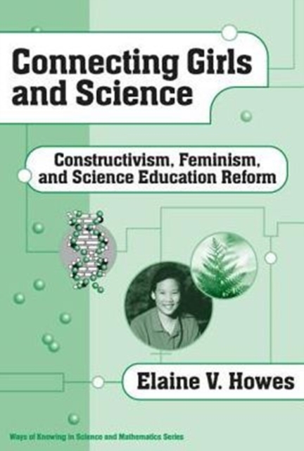 Connecting Girls and Science : Constructivism, Feminism, and Science Education Reform, Paperback / softback Book