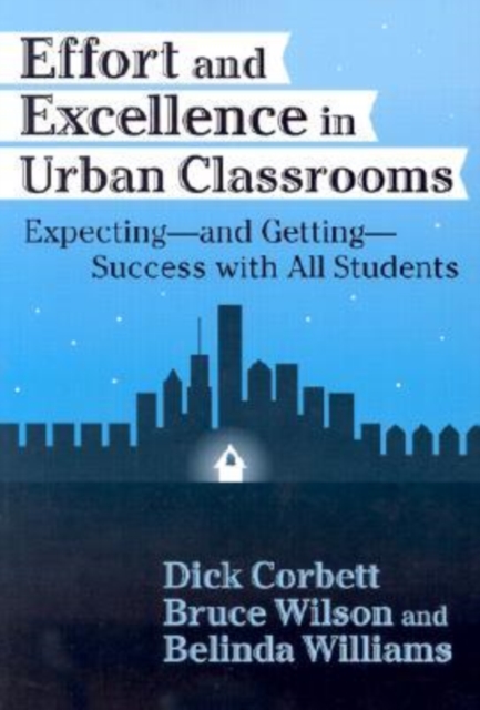 Effort and Excellence in Urban Classrooms : Expecting, and Getting, Success with All Students, Paperback / softback Book
