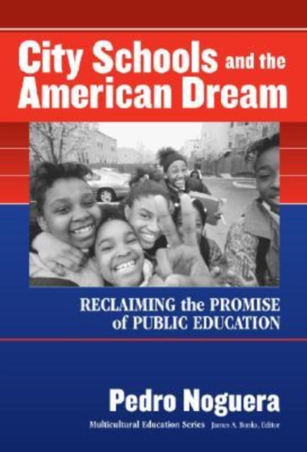 City Schools and the American Dream : Reclaiming the Promise of Public Education, Paperback / softback Book