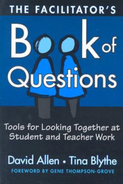 The Facilitator's Book of Questions : Tools for Looking Together at Student and Teacher Work, Paperback / softback Book