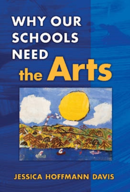 Why Our Schools Need the Arts, Paperback / softback Book