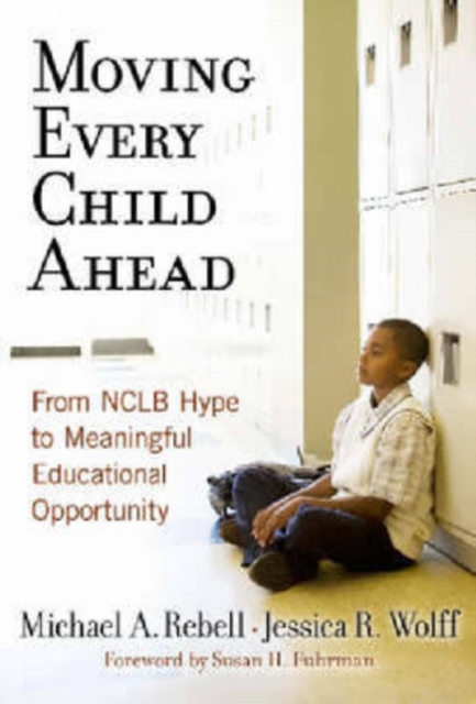 Moving Every Child Ahead : From NCLB Hype to Meaningful Educational Opportunity, Hardback Book