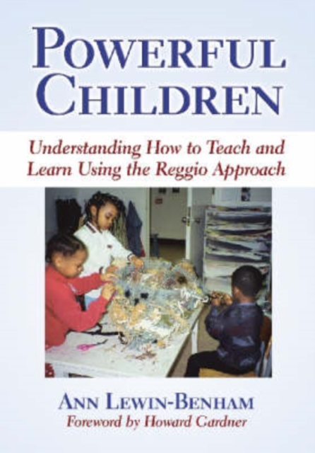 Powerful Children : Understanding How to Teach and Learn Using the Reggio Approach, Paperback / softback Book