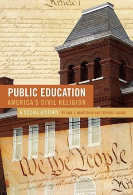 Public Education--America's Civil Religion : A Social Story, Paperback / softback Book