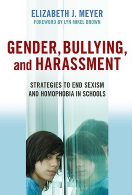 Gender, Bullying, and Harassment : Strategies to End Sexism and Homophobia in Schools, Hardback Book