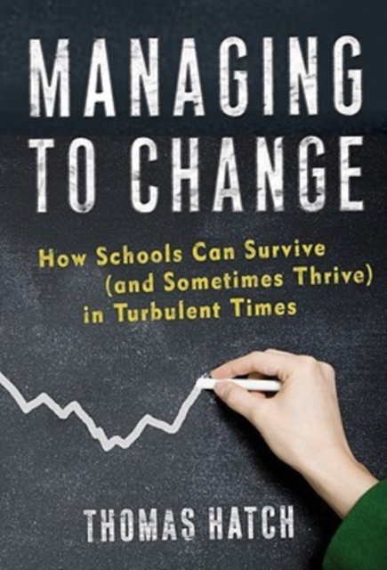 Managing to Change : How Schools Can Survive (and Sometimes Thrive) in Turbulent Times, Paperback / softback Book