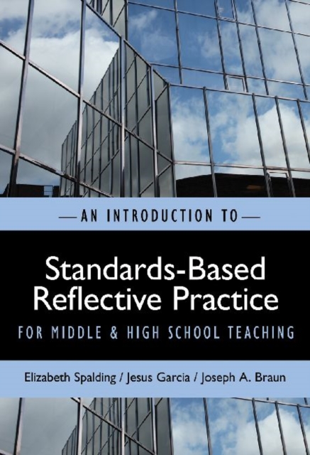 AN INTRODUCTION TO STANDARDS-BASED REFLECTIVE PRACTICE FOR MIDDLE AND HIGH SCHOOL TEACHING, Paperback / softback Book