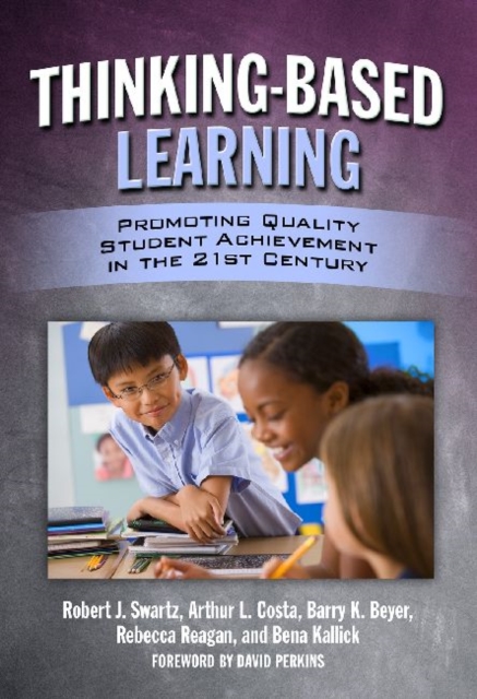 Thinking-Based Leaning : Promoting Quality Student Achievement in the 21st Century, Paperback / softback Book