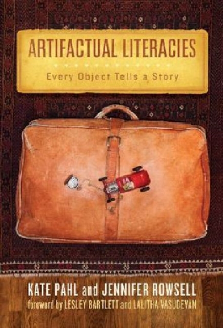 Artifactual Literacies : Every Object Tells a Story, Paperback / softback Book