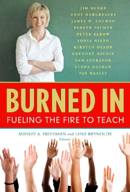 Burned In : Fueling the Fire to Teach, Paperback / softback Book