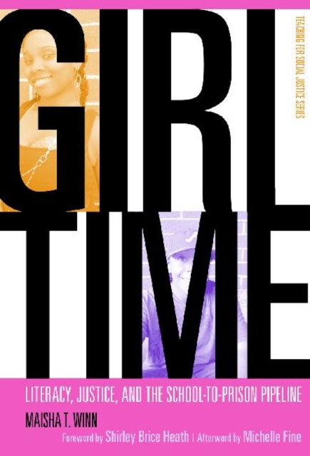 Girl Time : Literacy, Justice and the School-to-Prison Pipeline, Paperback / softback Book