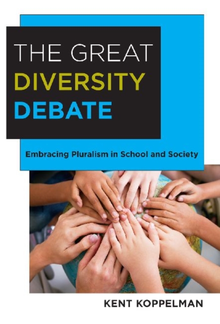 The Great Diversity Debate : Embracing Pluralism in School and Society, Hardback Book