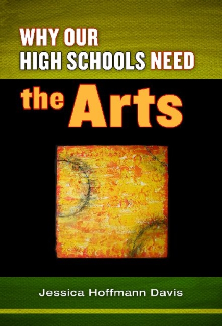 Why Our High Schools Need the Arts, Paperback / softback Book