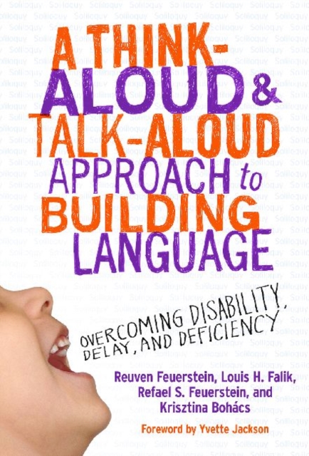 A Think-Aloud & Talk-Aloud Approach to Building Language : Overcoming Disability, Delay and Deficiency, Paperback / softback Book