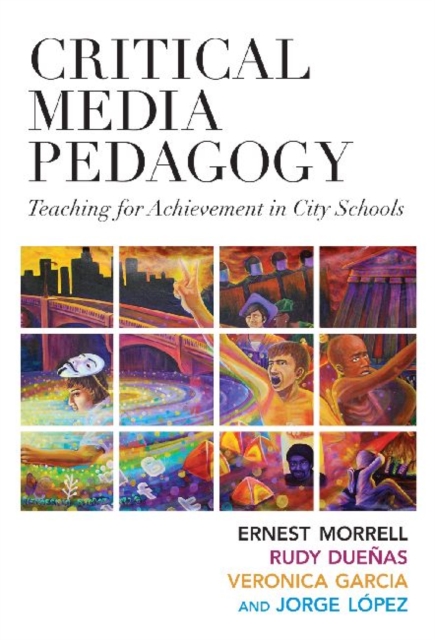Critical Media Pedagogy : Teaching for Achievement in City Schools, Hardback Book