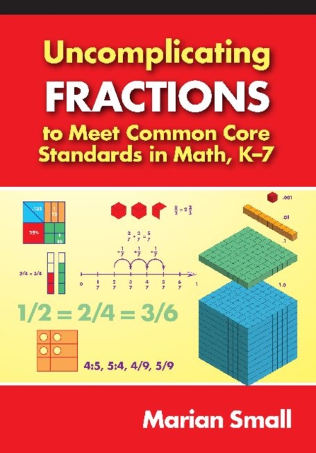Uncomplicating Fractions to Meet Common Core Standards in Math, K-7, Paperback / softback Book