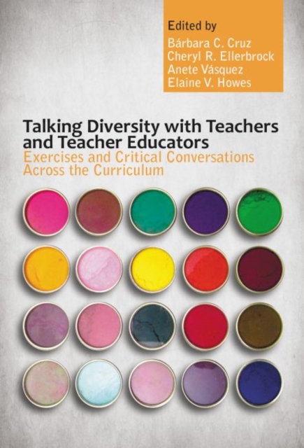 Talking Diversity with Teachers and Teacher Educators : Exercises and Critical Conversations Across the Curriculum, Paperback / softback Book