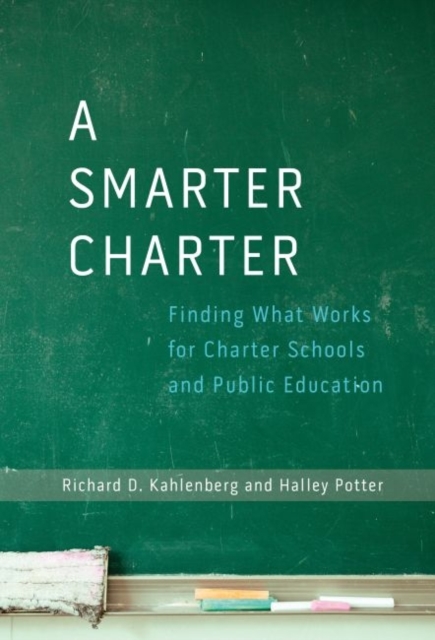 A Smarter Charter : Finding What Works for Charter Schools and Public Education, Hardback Book