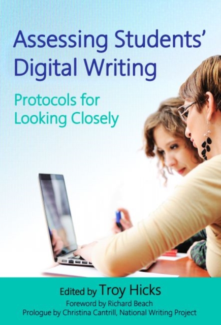 Assessing Students' Digital Writing : Protocols for Looking Closely, Paperback / softback Book