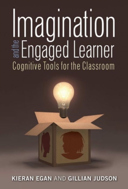 Imagination and the Engaged Learner : Cognitive Tools for the Classroom, Hardback Book