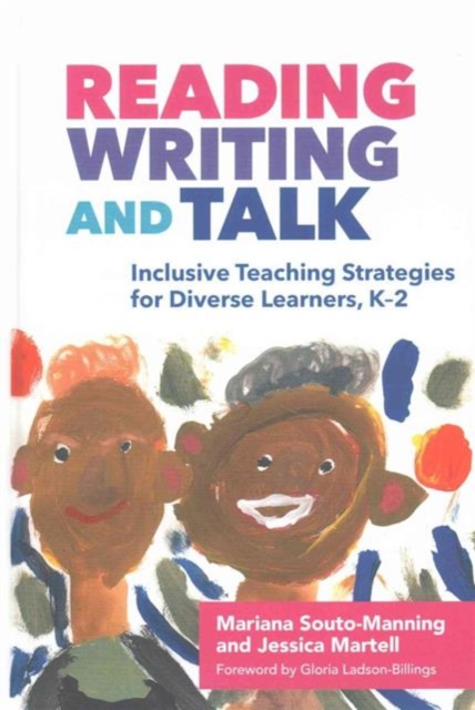 Reading, Writing, and Talk : Inclusive Teaching Strategies for Diverse Learners, K-2, Hardback Book