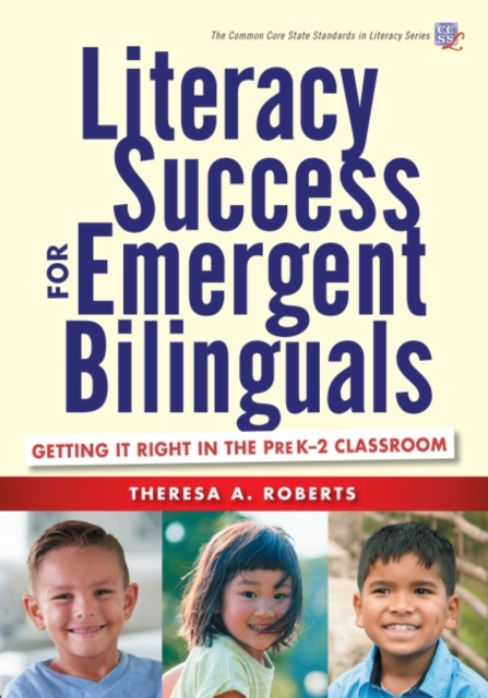 Literacy Success for Emergent Bilinguals : Getting It Right in the PreK-2 Classroom, Paperback / softback Book