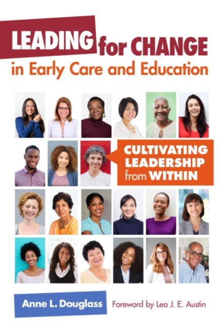 Leading for Change in Early Care and Education : Cultivating Leadership from Within, Hardback Book