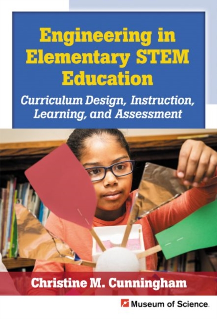 Engineering in Elementary STEM Education : Curriculum Design, Instruction, Learning, and Assessment, Hardback Book