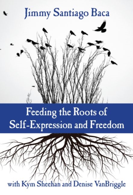 Feeding the Roots of Self-Expression and Freedom, Paperback / softback Book