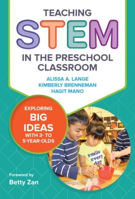 Teaching STEM in the Preschool Classroom : Exploring Big Ideas with 3- to 5-Year-Olds, Paperback / softback Book