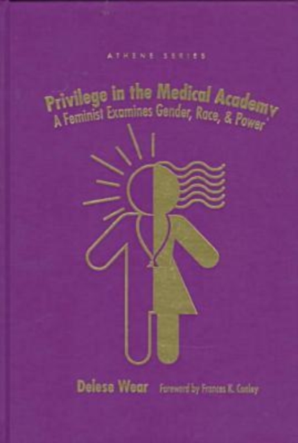 Privilege in the Medical Academy : Feminist Examines Gender, Race and Power, Hardback Book