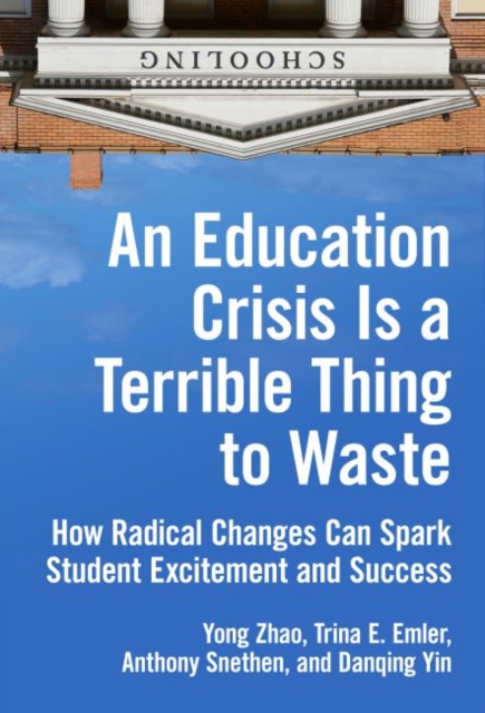 An Education Crisis Is a Terrible Thing to Waste : How Radical Changes Can Spark Student Excitement and Success, Paperback / softback Book
